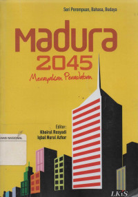 Madura 2045 Merayakan Peradaban