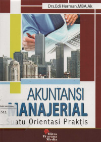 Akuntansi Manajerial Suatu Orientasi Praktis