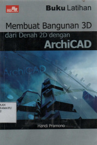 Buku Latihan Membuat Bangunan 3D dari Denah 2D dengan ArchiCAD