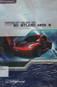 Membuat Objek 3D dengan 3D Studio Max 9