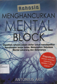 Rahasia Menghancurkan Mental Block : Dapatkan rahasia jutaan Dolar untuk mendapatkan kesuksesan tanpa batas. Melepas sabotase mental sekarang dan selamanya