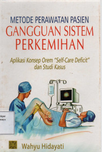 Metode Perawatan Pasien Gangguan Sistem Perkemihan : Aplikasi konsep Orem 