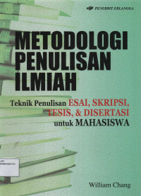 Metodologi Penulisan Ilmiah : Teknik Penulisan Esai, Skripsi, Tesis dan Disertasi untuk Mahasiswa