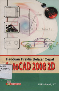 Panduan Praktis belajar cepat AutoCAD 2008 2D