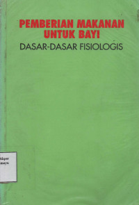Pemberian Makanan untuk Bayi : Dasar-Dasar Fisiologis