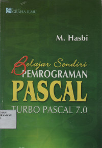 Belajar Sendiri Pemrograman Pascal Turbo Pascal 7.0