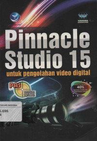 Panduan Aplikatif dan Solusi (PAS)  : Pinnacle  Studio 15  untuk Pengolahan Video Digital