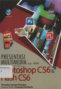 Panduan Aplikatif dan Solusi : Presentasi Multimedia dengan Adobe Photoshop CS6 & Flash CS6