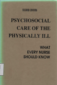 Psychosocial Care of The Physically Ill : What Every Nurse Should Know Second Edition