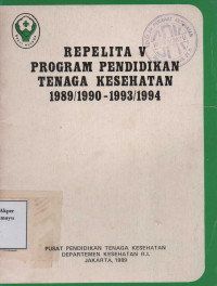 Repelita V Program Pendidikan Tenaga Kesehatan 1989/1990 - 1993/1994