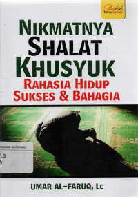 Nikmatnya Shalat Khusyuk Rahasia Hidup Sukses dan Bahagia