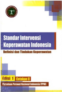 Standar Intervensi Keperawatan Indonesia : Definisi dan Tindakan Keperawatan ed.1