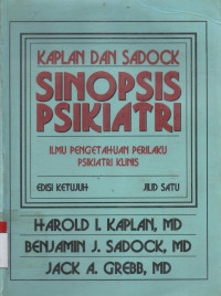Sinopsis Psikiatri : Ilmu Pengetahuan Perilaku Psikiatri Klinis Edisi 7 Jilid 1