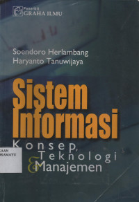 Sistem Informasi : Konsep, Teknologi dan Manajemen