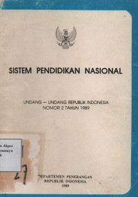 Sistem Pendidikan Nasional : Undang-Undang Republik Indonesia Nomor 2 Tahun 1989