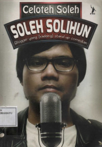 Celoteh Soleh/ Soleh Solihun: Blogger  yang (kadang) stand up comedian