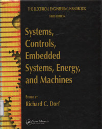 The Electrical Engineering Handbook : System, Controls, Embedded Systems, Energy, and Machines Third Edition