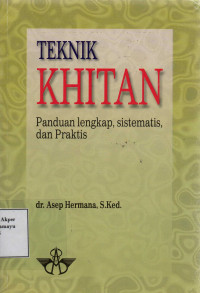 Teknik Khitan : Panduan Lengkap, sistematis, dan Praktis
