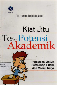 Kiat Jitu Tes Potensi Akademik : Persiapan masuk Perguruan Tinggi dan Masuk Kerja