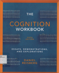 The Cognition Workbook : Essays Demonstrations, And Explorations Fifth Edition