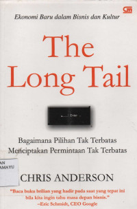 The Long Tail : Bagaimana Pilihan Tak Terbatas Menciptakan Permintaan Tak Terbatas